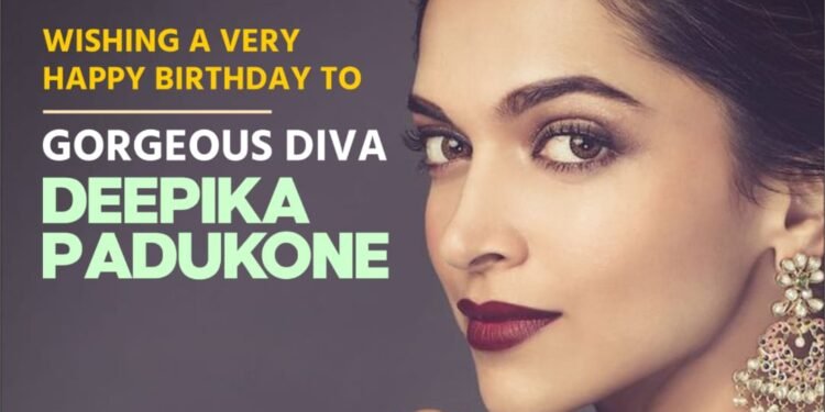 Happy Birthday to Deepika Padukone